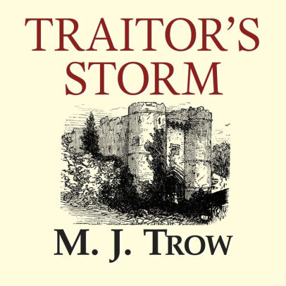 Title: Traitor's Storm, Author: M. J. Trow