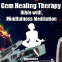 Gem Healing Therapy Bible with Mindfulness Meditation: Guide the Healing Power of Crystals