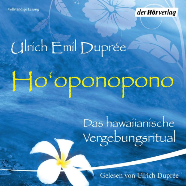 Ho'oponopono: Das hawaiianische Vergebungsritual