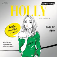 Holly. Ende der Lügen: April - Band 3