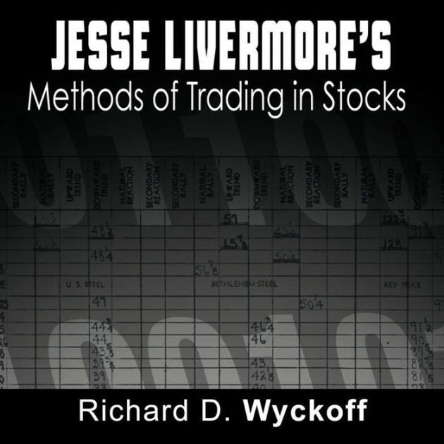 Jesse Livermore's Methods of Trading in Stocks by Richard D Wyckoff ...