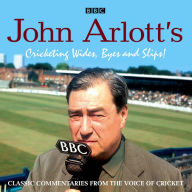 John Arlott's Cricketing Wides, Byes And Slips!