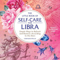 The Little Book of Self-Care for Libra: Simple Ways to Refresh and Restore-According to the Stars