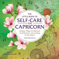 The Little Book of Self-Care for Capricorn: Simple Ways to Refresh and Restore-According to the Stars