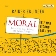 Moral: Wie man richtig gut lebt (Abridged)