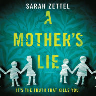 A Mother's Lie: It's The Truth That Kills You.