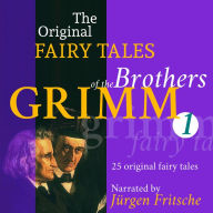 The Original Fairy Tales of the Brothers Grimm. Part 1 of 8.: Incl. The frog king, Rapunzel, Hansel and Grethel, The wolf and the seven little kids, Cinderella, Mother Holle, and many more. (Abridged)