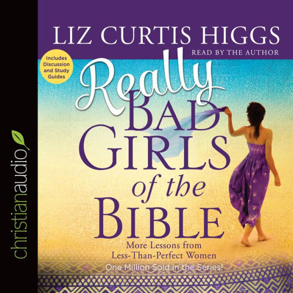 Really Bad Girls of the Bible: More Lessons from Less-Than-Perfect Women