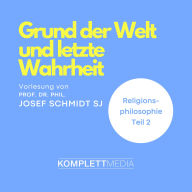 Religionsphilosophie (2): Grund der Welt und letzte Wahrheit (Abridged)