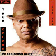 TRUE COLORS: THE ACCIDENTAL HEIST