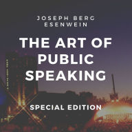 The Art of Public Speaking: (Special Edition)