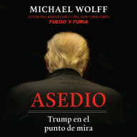 Asedio: Trump en el punto de mira / Siege: Trump Under Fire: Trump en el punto de mira