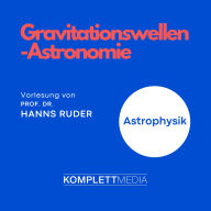 Astrophysik: Gravitationswellen-Astronomie (Abridged)