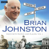 Brian Johnston, Down Your Way: Favourite People And Places Vol. 1