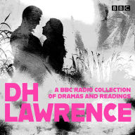 DH Lawrence: A BBC Radio Collection: 14 dramatisations and radio readings including Lady Chatterley's Lover, Sons and Lovers, The Rainbow and Women in Love