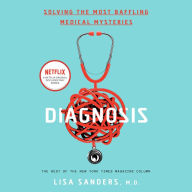 Diagnosis: Solving the Most Baffling Medical Mysteries