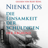 Die Einsamkeit der Schuldigen - Der Abgrund: Thriller