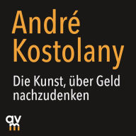 Die Kunst, über Geld nachzudenken (Abridged)