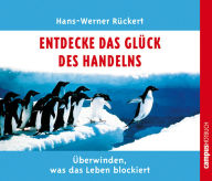 Entdecke das Glück des Handelns: Überwinden, was das Leben blockiert