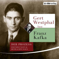 Gert Westphal liest Franz Kafka: enthält: Der Prozess/Erzählungen & Betrachtungen