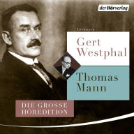 Gert Westphal liest Thomas Mann: Die große Höredition (Abridged)