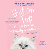 Get on Top: Of Your Pleasure, Sexuality & Wellness: A Vagina Revolution