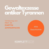 Gewaltexzesse antiker Tyrannen (Abridged)