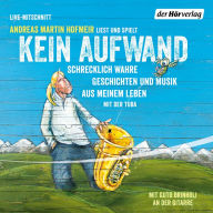 Kein Aufwand: Schrecklich wahre Geschichten und Musik aus meinem Leben mit der Tuba (Abridged)