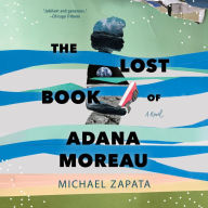 The Lost Book of Adana Moreau: A Novel