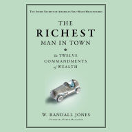 The Richest Man in Town: The Twelve Commandments of Wealth (Abridged)