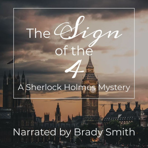 The Sign of the Four: A Sherlock Holmes Mystery