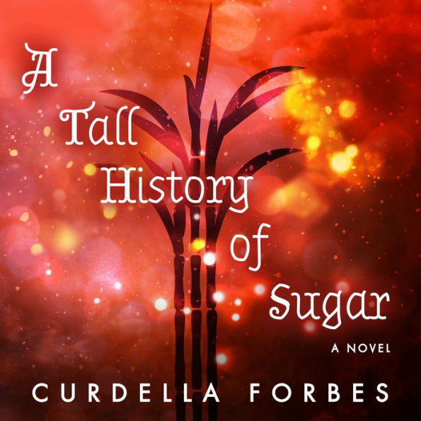 A Tall History of Sugar: A Novel