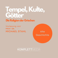 Tempel, Kulte, Götter: Die Religion der Griechen (Abridged)
