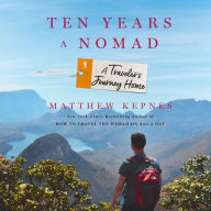 Ten Years a Nomad: A Traveler's Journey Home