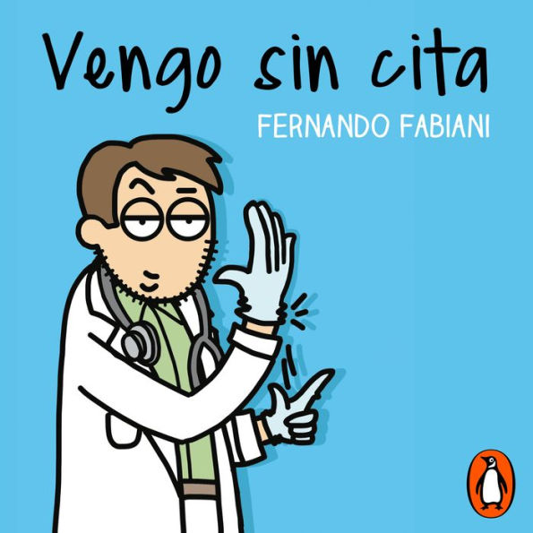 Vengo sin cita: Historias inconfesables de un médico de familia