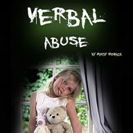 Verbal Abuse: How Your Verbally Abusive Relationship Can Wear You Down