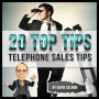 20 Top Tips (Telephone Sales Tips)