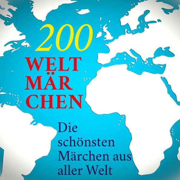 200 Weltmärchen: Die schönsten Märchen aus aller Welt (Abridged)