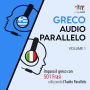 Audio Parallelo Greco: Impara il greco con 501 Frasi utilizzando l'Audio Parallelo - Volume 1