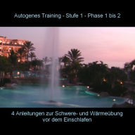 Autogenes Training - Anleitung Phase 1 - 2 vor dem Einschlafen