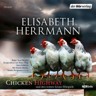 CHICKEN HIGHWAY und drei weitere Krimi-Hörspiele: Chicken Highway - Das Grab der kleinen Vögel - Schlick - Versunkene Gräber (Abridged)