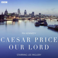 Caesar Price Our Lord: A BBC Radio 4 dramatisation