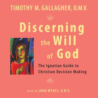 Discerning the Will of God: The Ignatian Guide to Christian Decision Making