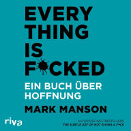 Everything is Fucked: Ein Buch über Hoffnung (Abridged)