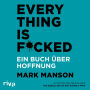 Everything is Fucked: Ein Buch über Hoffnung (Abridged)