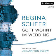 Gott wohnt im Wedding: Roman (Abridged)