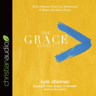 The Grace Effect: What Happens When Our Brokenness Collides with God's Grace