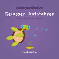 Kindermeditation - gelassen Autofahren: kreative Fantasiereise