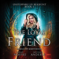 The Loyal Friend: Unstoppable Liv Beaufont, Book 5