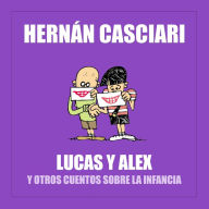 Lucas y Alex: Y Otros Cuentos Sobre la Infancia